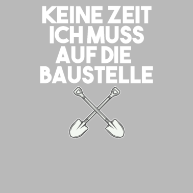 Motiv Keine Zeit ich muss auf die Baustelle Bauherr