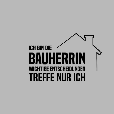 Motiv Bauherrin Entscheidungen treffe ich selbst
