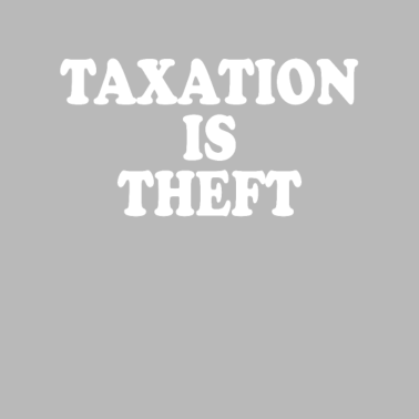 Motiv Taxation Is Theft Steuern Sind Raub & Diebstahl