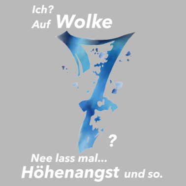 Motiv Ich auf Wolke Sieben Ne lass mal Höhenangst und so