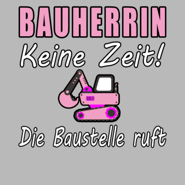 Motiv Bauherrin 2021 Keine Zeit Die Baustelle Ruft