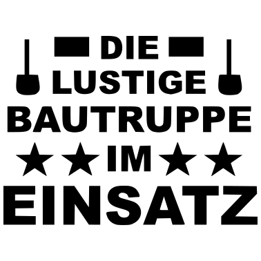 Motiv Die lustige Bautruppe im Einsatz