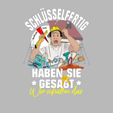 Motiv Schlüsselfertig haben Sie gesagt. Bauherr Geschenk