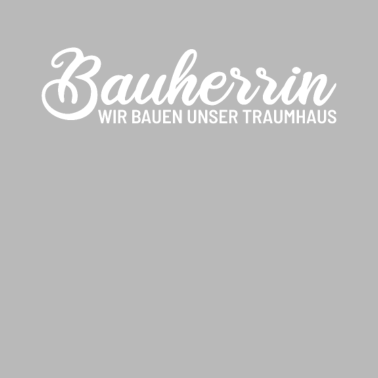 Motiv Bauherrin Wir bauen unser Traumhaus Bauherren