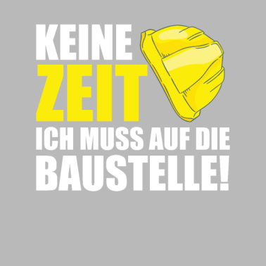 Motiv Bauherr 2021 Keine Zeit muss Baustelle Richtfest