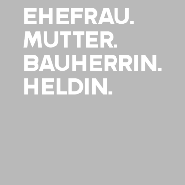 Motiv Bauherr Ehefrau Mutter Bauherrin Heldin Richtfest