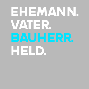 Motiv Bauherr 2021 Ehemann Vater Bauherr Held Richtfest