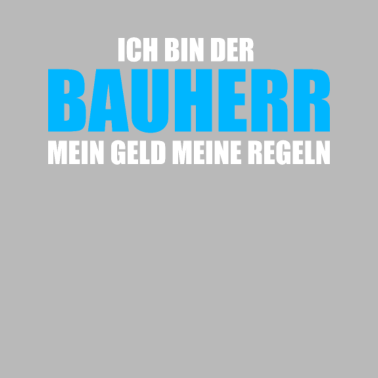 Motiv Bauherr Mein Geld meine Regeln