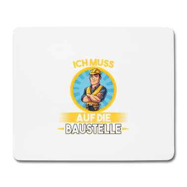 Einzug Mousepad - Keine Zeit ich muss auf die Baustelle Bauherr