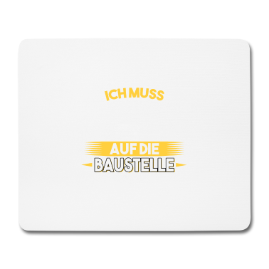 Einzug Mousepad - Keine Zeit ich muss auf die Baustelle Bauherr