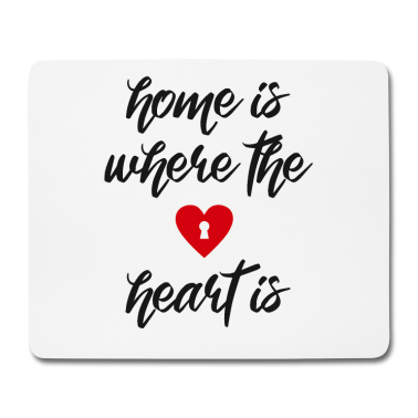 Einzug Mousepad - Home is where the heart is Spruch Herz Zuhause