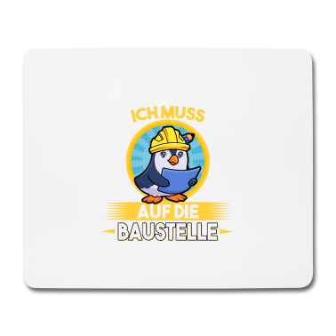 Einzug Mousepad - Keine Zeit ich muss auf die Baustelle Bauherr