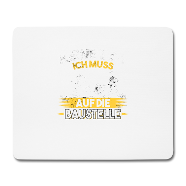 Einzug Mousepad - Keine Zeit ich muss auf die Baustelle Bauherr