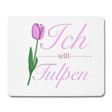 Einzug Mousepad - Ich will Tulpen I Frühjahr Ostern Blume Schön