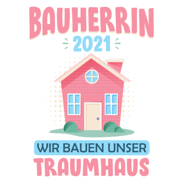 Motiv Bauherrin 2021 Frauen Geschenk zum Eigenheim