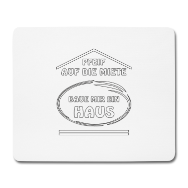 Einzug Mousepad - PFEIF AUF DIE MIETE BAUE MIR EIN HAUS