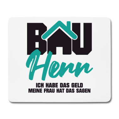 Einzug Mousepad - Bauherr habe das Geld Frau hat das sagen