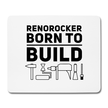 Einzug Mousepad - Renorocker Born to Build Heimwerker von Anfang an