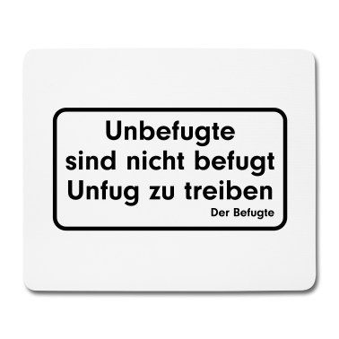 Einzug Mousepad - Unbefugte sind nicht befugt Unfug zu treiben