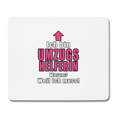 Einzug Mousepad - Ich Bin Umzugshelferin Warum Weil Ich Muss