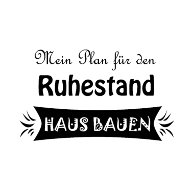 Motiv Häuslbauer Hausbauer Rente Geschenkidee