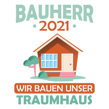 Motiv Bauherr Mann 2021 unser Traumhaus Haus Geschenk