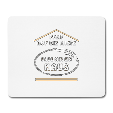 Einzug Mousepad - PFEIF AUF DIE MIETE BAUE MIR EIN HAUS