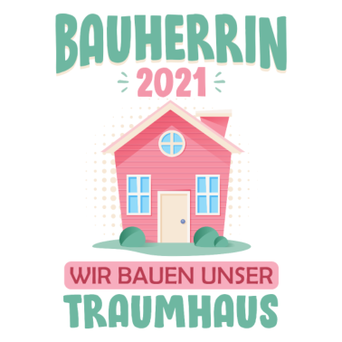 Motiv Bauherrin 2021 Wir bauen unser Traumhaus Geschenk