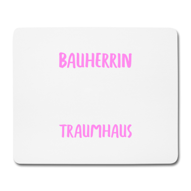 Einzug Mousepad - Bauherrin Auf dem Weg zum Traumhaus Bauherren