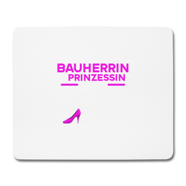 Einzug Mousepad - Es Ist nicht leicht Bauherrin und Prinzessin sein