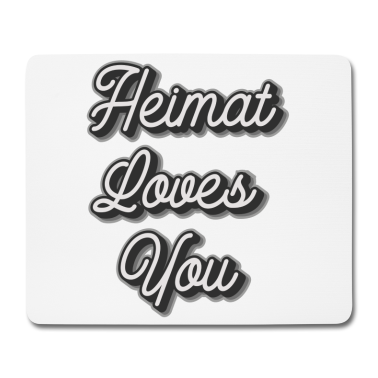 Einzug Mousepad - Heimat loves you, deine Heimat liebt dich T-shirt