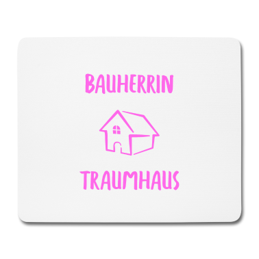 Einzug Mousepad - Bauherrin Auf dem Weg zum Traumhaus Bauherren