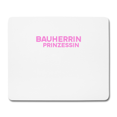 Einzug Mousepad - Es Ist nicht leicht Bauherrin und Prinzessin sein