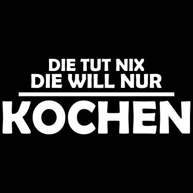 Motiv Die tut nix die will nur kochen