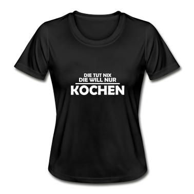 Kochen T-Shirt - Die tut nix die will nur kochen