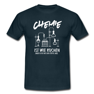 Kochen T-Shirt - Chemie - Chemie ist wie Kochen - T-Shirt