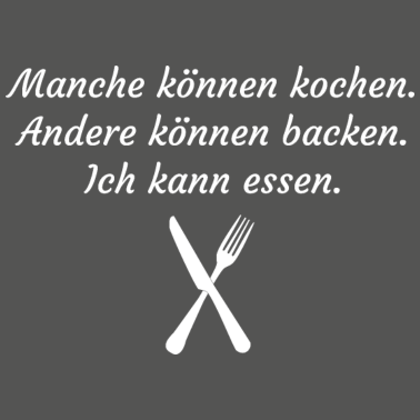 Motiv Manche können kochen. Ich kann essen.