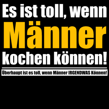 Motiv Toll, wenn Männer kochen können...