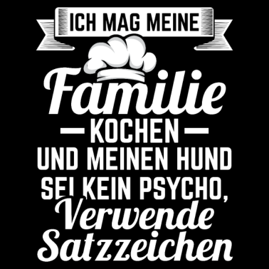 Motiv Ich mag meine Familie kochen und meinen Hund
