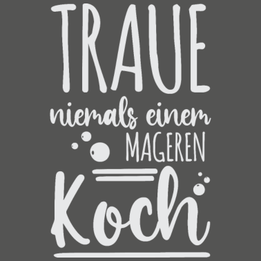 Motiv Kochkunst - Traue niemals einem mageren Koch