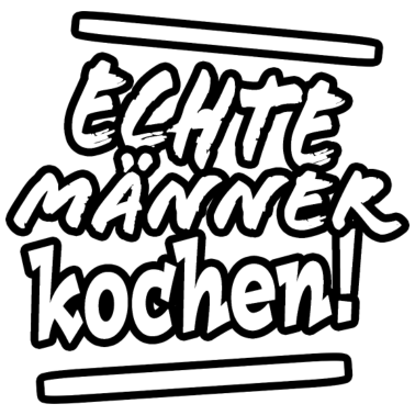 Motiv Echte Männer kochen!