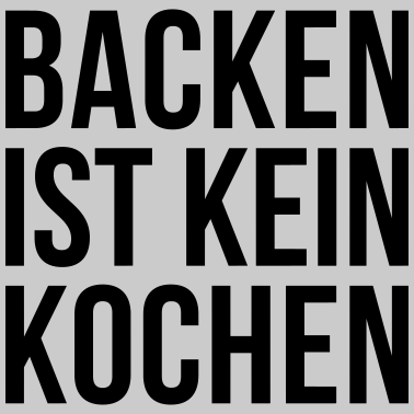 Motiv BACKEN IST KEIN KOCHEN