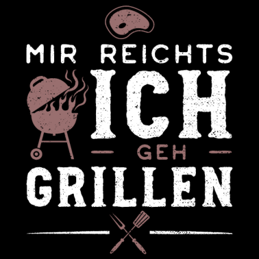 Motiv Mir Reichts Ich Geh Grillen - Grillen