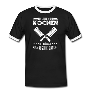 Kochen T-Shirt - Ein Leben ohne Kochen ist möglich