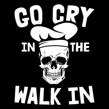 Motiv Go Cry In The Walk In Motiv für einen Koch