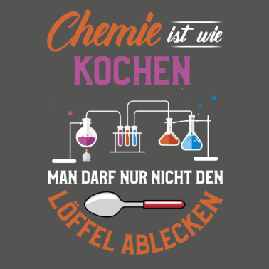 Motiv Chemie ist wie kochen man darf nur nicht den Löffe