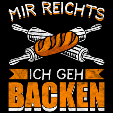 Motiv Mir reichts ich geh backen