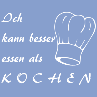 Motiv ich kann besser essen als kochen w