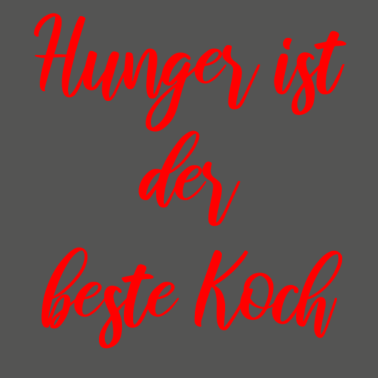 Motiv Hunger ist der beste Koch