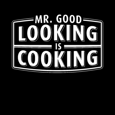Motiv Mr. Good Looking Is Cooking T-Shirt Koch Grillen